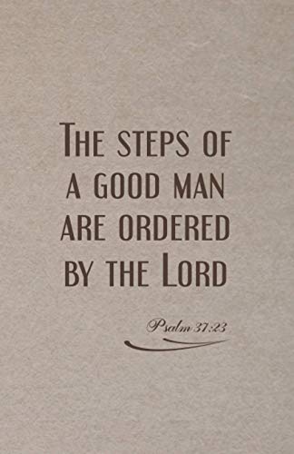 Steps of a Good Man : Psalm 37:23 Inspirational Christian Quote Journal Notebook Diary Christian Gift Journals for Men, Women and Girls Compact Size 5. 5 X 8. 5