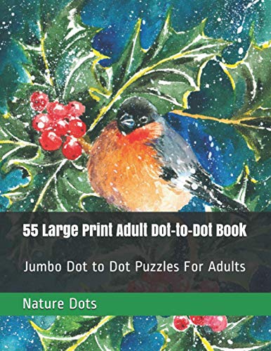 55 Large Print Adult Dot-to-Dot Book: Jumbo Dot to Dot Puzzles For Adults
