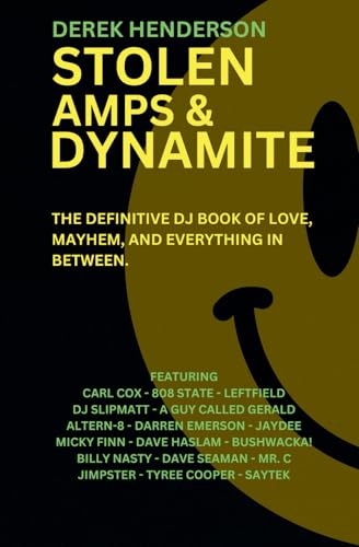 Stolen Amps and Dynamite : A Book of Love, Mayhem and Everything in Between...