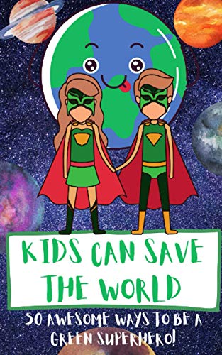 Kids Can Save The World