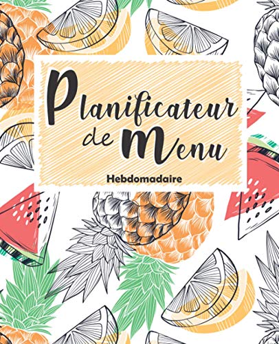 Mon planificateur de menus hebdomadaire: Organisateur de repas par semaine avec liste de courses | Agenda et suivi alimentaire sur une année (52 ... journal, carnet de bord organiseur à remplir