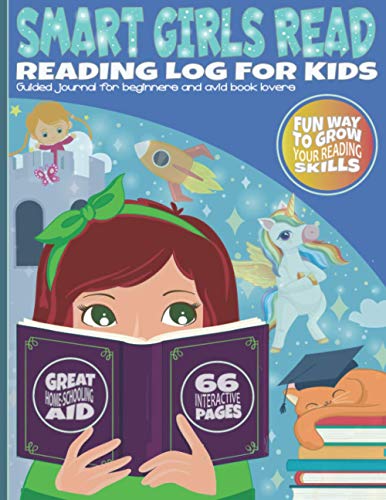 Smart Girls Read Reading Log for Kids : - Full Color Guided Journal for Beginners and Avid Book Lovers - Fun Way to Grow and Progress Your Reading Skills - Read Smarter and More - Great Home-Schooling Aid