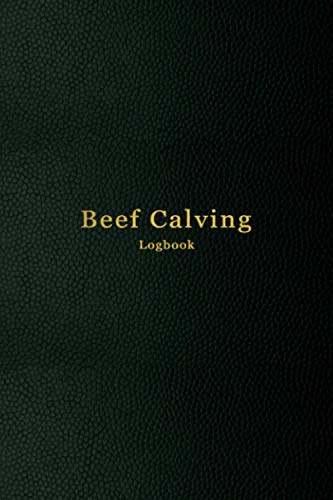 Beef Calving Log: Cattle production and farm maintenance log book | Extensive beef and dairy farm record book | Track and plan your livestock and ranch