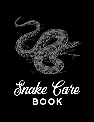 Snake Care Book: A Reptile Care and Feeding Log - Keep Your Pet Healthy by Keeping Careful Track of All Important Details - Snake Design with Black Cover