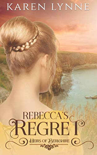 Rebecca's Regret: Sweet Regency Romance (Heirs of Berkshire)