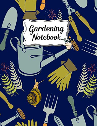 Gardening Notebook: A beautiful Log Tracker Gardening Journal and Planner Notebook for Every Plant With Lined Pages For Notes, Organize, Plan, ... Colorful Flowers Plants in your Garden.