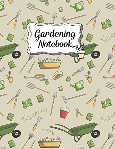 Gardening Notebook: An attractive Log Tracker Gardening Journal and Planner Notebook for Every Plant With Lined Pages For Notes, Organize, Plan, ... About Your Vegetable, Herbs, Flowers Plants.