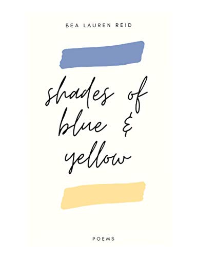 Shades of Blue and Yellow : A Poetry Collection