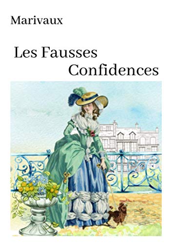 Marivaux Les Fausses Confidences (Annoté): oeuvre pour le BAC ou bien pour une lecture personelle.