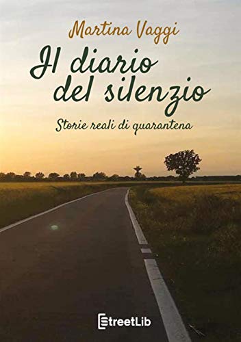 Il diario del silenzio: Storie reali di quarantena (Italian Edition)