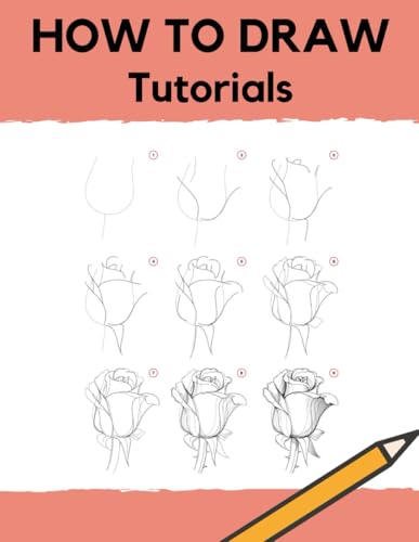 How To Draw Tutorials: An Step-by-Step Drawing Projects (Drawing Books For Beginner)