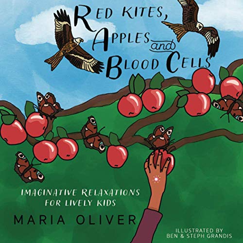 Red Kites, Apples and Blood Cells: Imaginative relaxations for lively kids