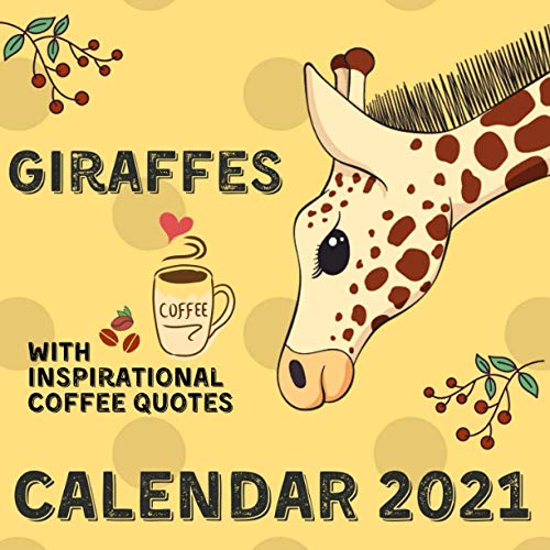 Giraffe Calendar 2021: With Inspirational Coffee Quotes November 2020 - December 2021 Square Photo Book Monthly Planner Calendar