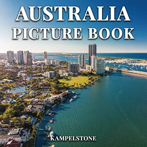 Australia Picture Book: 100 Beautiful Images of Australia's Landscapes, Cities, Wildlife & Culture - Perfect Gift or Coffee Table Book