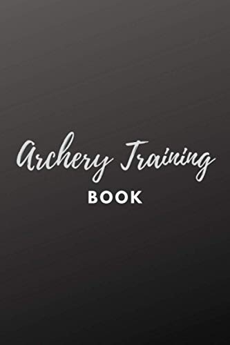 Archery Training Book : Archery Score Log Book Shot Recordings and Target Diagrams 100 Pages 6x9 Inches