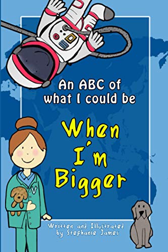 An ABC of what I could be when I'm bigger