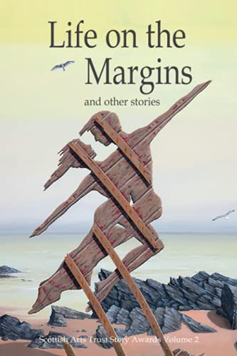 Life on the Margins: And other stories from the Scottish Arts Trust Story Awards (Volume 2)