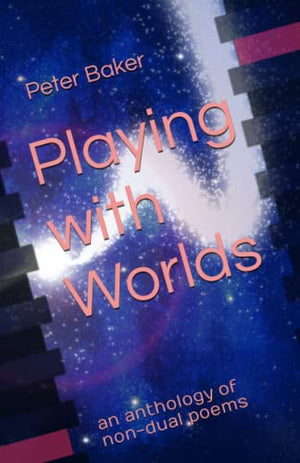 Playing with Worlds: an anthology of non-dual poems