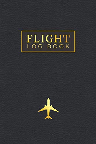 Flight Log Book: Simple Log To Record Your Number of Flights, Airline, Aircraft Type, Registrations, Distance, Flight Log, Travel Log Book, Flight Tracker