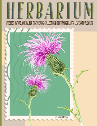 Herbarium - Pressed Nature Journal : For Discovering, Collecting and Identifying Plants, Leaves and Flowers Outdoor Explorers Activity Book Log for Kids and Adults