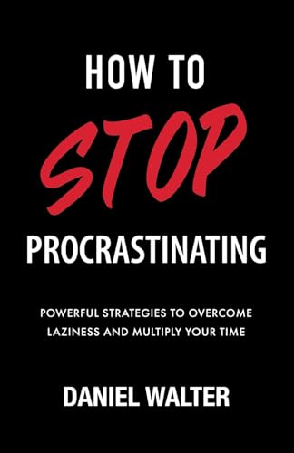 How to Stop Procrastinating