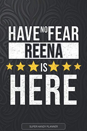 Reena : Have No Fear Reena Is Here - Custom Named Gift Planner, Calendar, Notebook and Journal for Reena