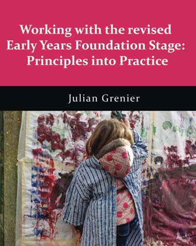 Working with the revised Early Years Foundation Stage: Principles into practice