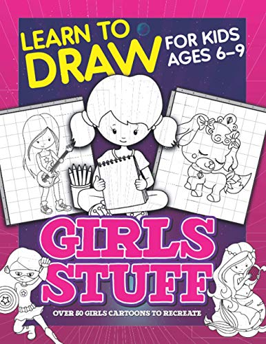 Learn To Draw For Kids Ages 6-9 Girls Stuff: Drawing Grid Activity Books for Kids To Draw Girls Cartoons