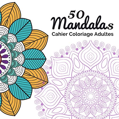 50 Mandalas Cahier Coloriage Adultes: Mandala Livre De Coloriage Anti-Stress/50 Mandalas à colorier/Livre De Coloriage Anti-Stress Mandala