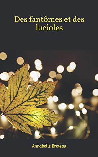 Des fantômes et des lucioles. (French Edition)