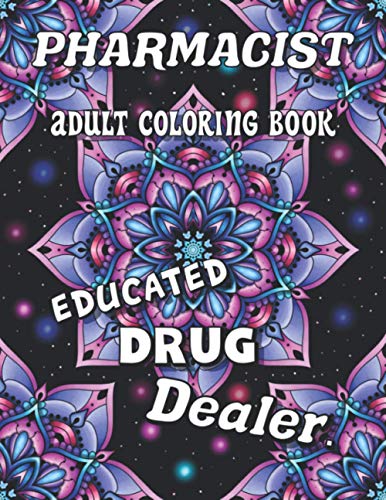 Pharmacist Adult Coloring Book : Humorous, Relatable Adult Coloring Book Perfect Appreciation Gift for Pharmacists for Stress Relief and Relaxation