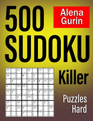 500 Sudoku Killer Puzzles Hard: Sudoku Puzzle Book for Adults with Solutions