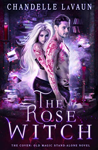 The Rose Witch (The Coven: Old Magic Stand-Alone Novel)