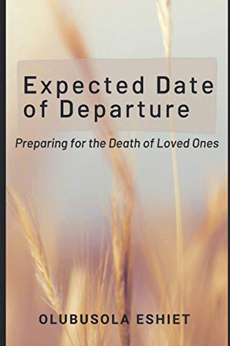 Expected Date of Departure: Preparing for the Death of Loved Ones