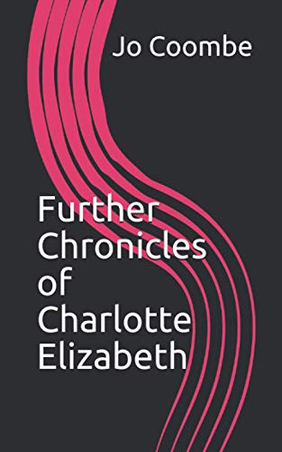 Further Chronicles of Charlotte Elizabeth