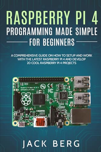 Raspberry Pi 4 Programming Made Simple For Beginners