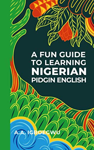 A Fun Guide to Learning Nigerian Pidgin English