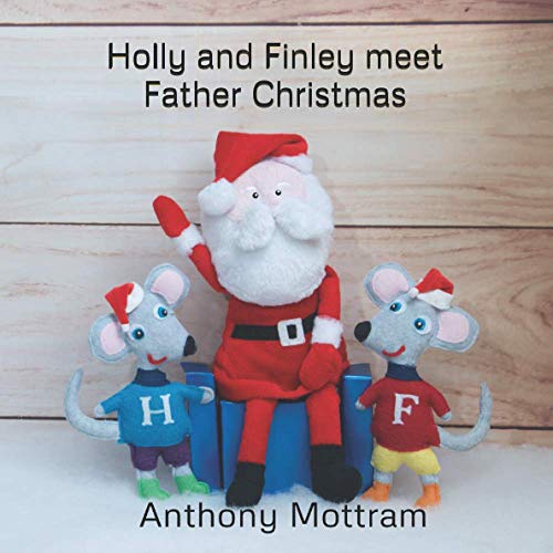 Holly and Finley meet Father Christmas (The Adventures of Holly and Finley Mice)