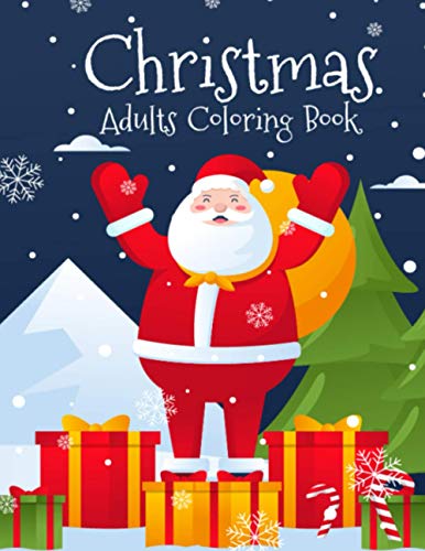 Christmas Adults Coloring Book: Heart Warming Xmas Holiday Scenes Illustration Christmas Coloring Book for Adults Large Print Edition Best Gift Ideas for Men and Women on Christmas Day
