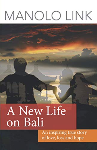 A New Life on Bali: An inspiring true story of love, loss and hope