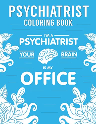 Psychiatrist Coloring Book : A Funny and Inspirational Psychiatry Coloring Book for Stress Relief and Relaxation Psychiatrist Gifts for Women, Men