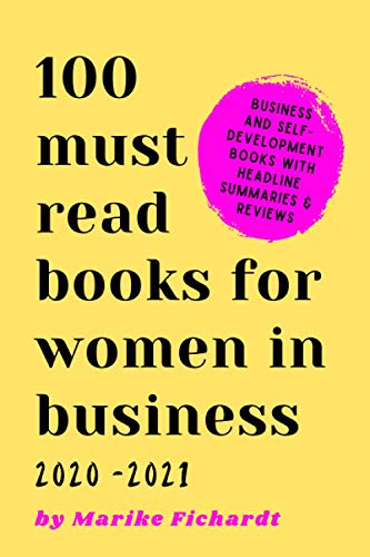 100 Must-Read Books for Women in Business: Discover and Test Drive Books to Grow your Business and Yourself