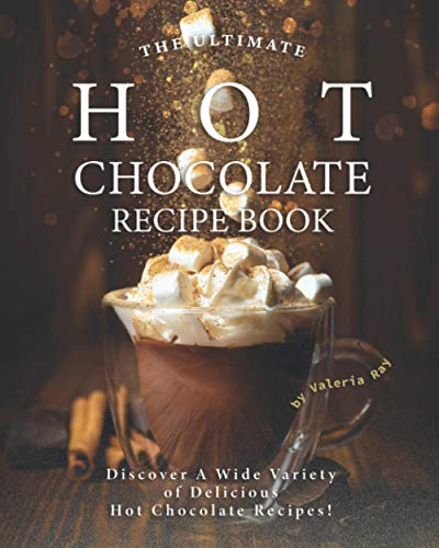 The Ultimate Hot Chocolate Recipe Book