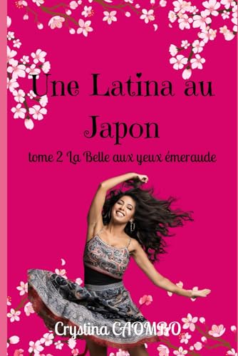 Une Latina au Japon: Tome 2 : La Belle aux yeux émeraude