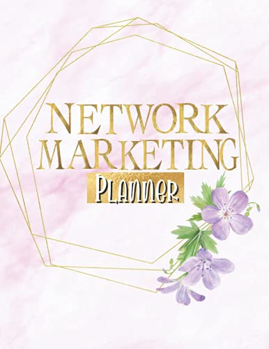 Network Marketing Planner: All In One Home Business Planner For Direct Sales, Recruiting MLM. Includes Prospecting Log & Sales Tracker For Small Business