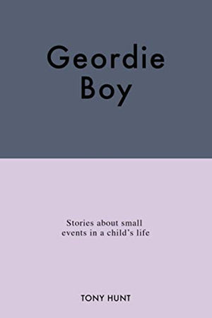 Geordie Boy: Small events in a child's life