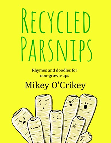 Recycled Parsnips: Rhymes and doodles for non-grown-ups