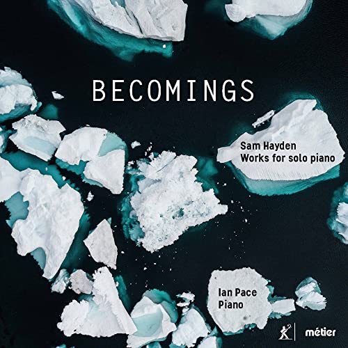 Sam Hayden: 'Becomings', Music for Solo Piano