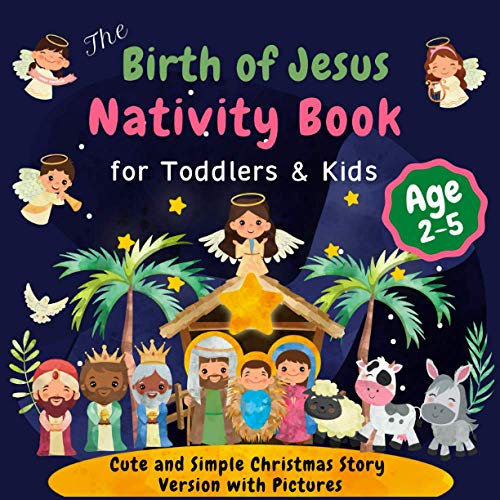 The Birth of Jesus: Nativity Book for Toddlers and Kids Ages 2-5: Cute and Simple Christmas Story Version with Pictures and Bonus Coloring Pages (Early Learning)