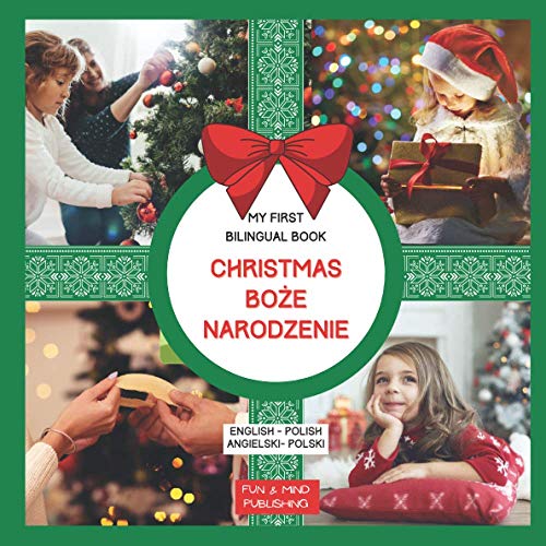 My First Bilingual Book Christmas English- Polish: Over 30 Pictures, American English- Polish, Premium Color Interior, Vocabulary, J?zyk Polski ... (My First Bilingual Book English- Polish)